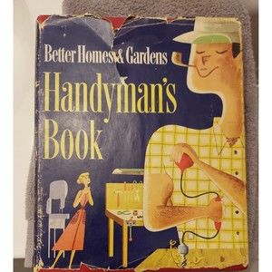 BETTER HOMES AND GARDENS HANDYMAN'S BOOK (1951 FIRST EDITION VINTAGE